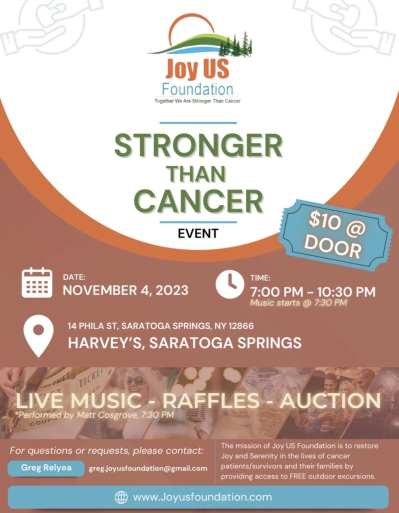 November 4 from 7pm-10:30pm at Harvey's - Saratoga (14 Phila St), join us for JoyUS Foundation’s annual Stronger than Cancer fundraiser.